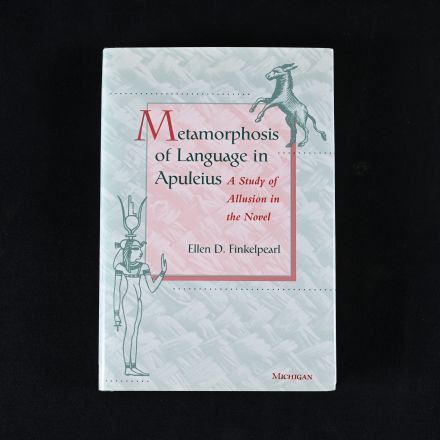 "Metamorphosis of Language in Apuleius" by Finkelpearl, Ellen D.