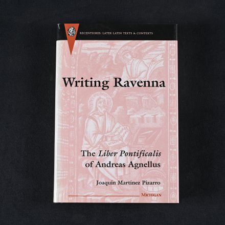 Vintage "Writing Ravenna: The Liber Pontificalis of Andreas Agnellus" by Pizarro, Joaquin Martinez