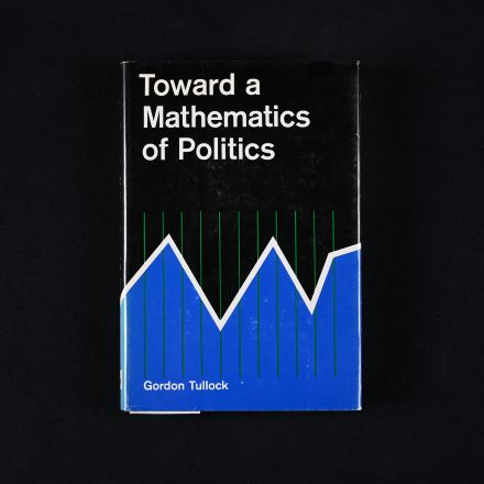 Vintage "Toward a Mathematics of Politics" by Tullock, Gordon"