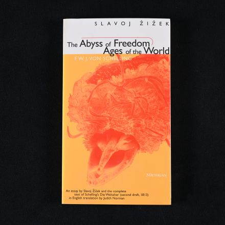 "The Abyss of Freedom/Ages of the World (The Body, In Theory: Histories Of Cultural Materialism)"; Zizek, Slavoj; F.W.J. von Schelling